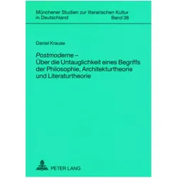 «Postmoderne» - Über die Untauglichkeit eines Begriffs der Philosophie, Architekturtheorie und Lite, Fachbücher von Daniel Krause