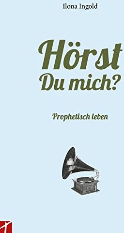 Ilona Ingold - Hörst du mich?: Prophetisch leben - Preis vom 11.10.2026 03:10:56 h