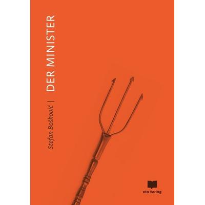 Der Minister, Gebundene Ausgabe von Stefan Bošković, Eta Verlag, 978-3-949249-09-9