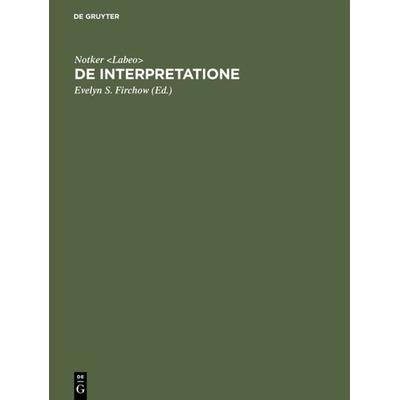 De interpretatione, Gebundene Ausgabe von Notker ; De Gruyter, 978-3-11-014394-2