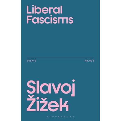 Liberal Fascisms, Taschenbuch von Slavoj Zizek, Bloomsbury Academic, 978-1-350-57316-1