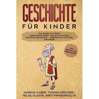 Geschichte für Kinder: Das große 4 in 1 Buch, Taschenbuch von Markus Kaiser,Thomas Erichsen,Helge Olsson,Ares Papadopoulos, Eulogia Verlags GmbH,