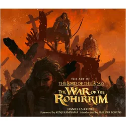 The Art of The Lord of the Rings: The War of the Rohirrim, Fachbücher von Falconer Daniel, Kenji Kamiyama, Philippa Boyens