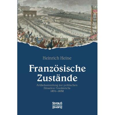 Französische Zustände, Taschenbuch von Heinrich Heine, Severus Verlag