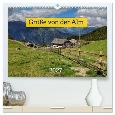 Grüße von der Alm (hochwertiger Premium Wandkalender 2027 DIN A2 quer), Kunstdruck in Hochglanz