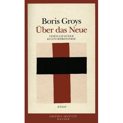 Über das Neue, Taschenbuch von Boris Groys, Carl Hanser, 978-3-446-20964-0