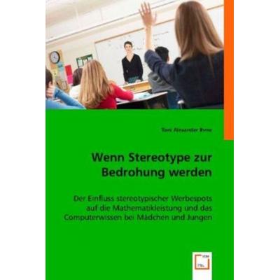 Toni Alexander Ihme: Wenn Stereotype zur Bedrohung werden, Taschenbuch von Toni Alexander Ihme, VDM, 978-3-8364-8164-9