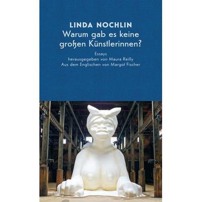 Warum gab es keine großen Künstlerinnen?, Gebundene Ausgabe von Linda Nochlin, Edition Atelier, 978-3-903469-02-0