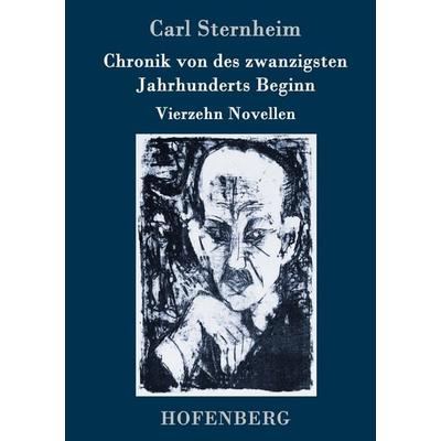 Chronik von des zwanzigsten Jahrhunderts Beginn, Gebundene Ausgabe von Carl Sternheim, Hofenberg, 978-3-7437-0624-8