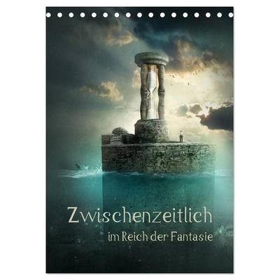 Zwischenzeitlich im Reich der Fantasie (Tischkalender 2026 DIN A5 hoch), CALVENDO Monatskalender
