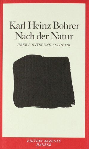 Bohrer, Karl Heinz - Nach der Natur. Über Politik und Ästhetik - Preis vom 10.10.2026 11:48:34 h