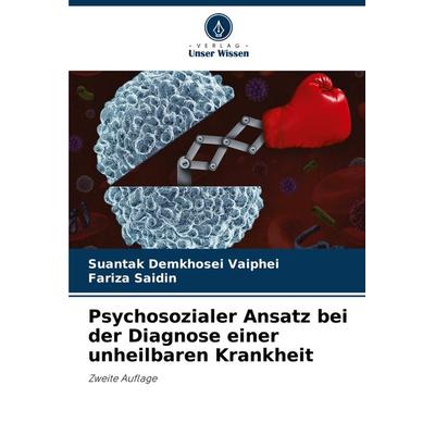 Psychosozialer Ansatz bei der Diagnose einer unheilbaren Krankheit, Taschenbuch von Suantak Demkhosei Vaiphei,Fariza Saidin, Verlag Unser Wissen,
