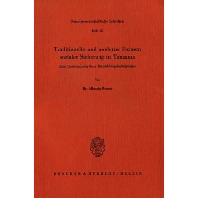 Traditionelle und moderne Formen sozialer Sicherung in Tanzania., Taschenbuch von Albrecht Bossert, Duncker & Humblot, 978-3-428-05711-5