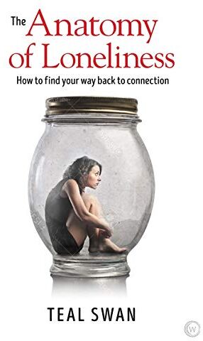Teal Swan - The Anatomy of Loneliness: How to Find Your Way Back to Connection - Preis vom 01.10.2026 17:08:56 h