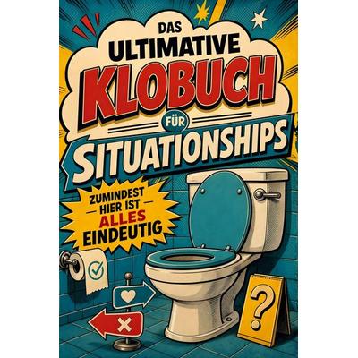 Das ultimative Klobuch für Situationships, Taschenbuch von Elias Hofmann, Tiptop, 978-3-696-10306-4