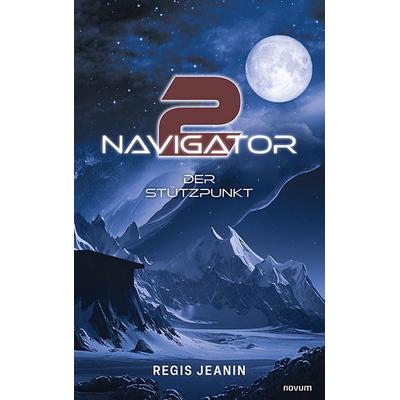 Navigator 2, Gebundene Ausgabe von Regis Jeanin, Novum Verlag, 978-3-99130-288-9
