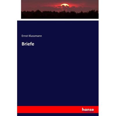 Briefe, Taschenbuch von Ernst Klussmann, Hansebooks, 978-3-7447-1923-0