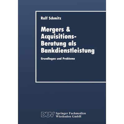 Mergers & Acquisitions-Beratung als Bankdienstleistung, Taschenbuch von Ralf Schmitz, Deutscher Universitätsverlag, 978-3-8244-0191-8