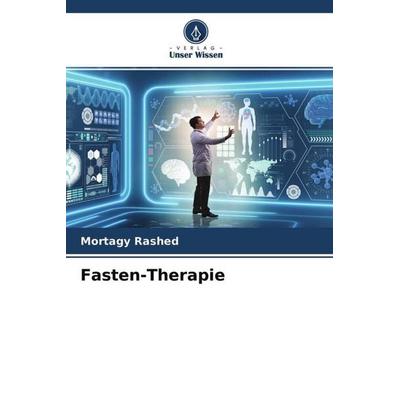 Fasten-Therapie, Taschenbuch von Mortagy Rashed, Verlag Unser Wissen, 978-620-4-50445-2