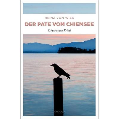Der Pate vom Chiemsee, Taschenbuch von Heinz von Wilk, Emons Verlag