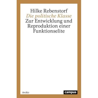 Die politische Klasse, Taschenbuch von Hilke Rebenstorf, Campus, 978-3-593-35306-7