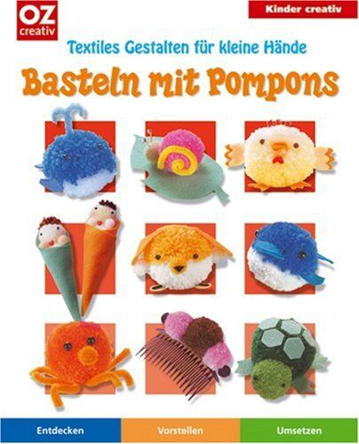 Sophie Bailly - Basteln mit Pompons: Textiles Gestalten für kleine Hände. Kinder creativ - Preis vom 11.10.2026 03:10:56 h