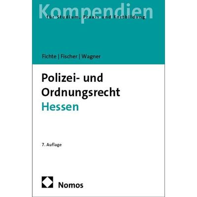 Polizei- und Ordnungsrecht Hessen, Taschenbuch von Sybille Fichte,Mattias G. Fischer,Tobias Wagner, Nomos, 978-3-7560-0366-2