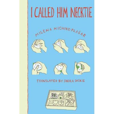 I Called Him Necktie, Taschenbuch von Milena Michiko Flasar, New Vessel Press