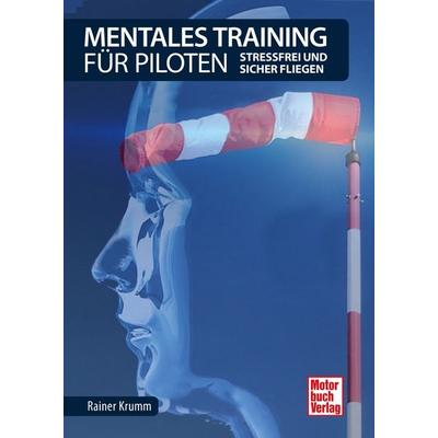 Mentales Training für Piloten, Taschenbuch von Rainer Krumm, Motorbuch Verlag, 978-3-613-04306-0