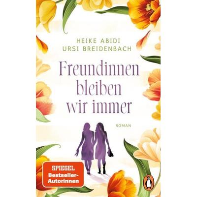 Freundinnen bleiben wir immer, Taschenbuch von Heike Abidi,Ursi Breidenbach, Penguin
