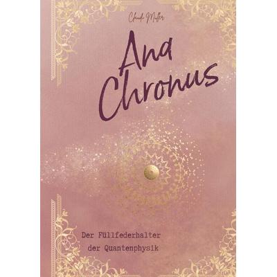 Ana Chronus, Gebundene Ausgabe von Claudi Müller, Tredition, 978-3-384-69947-3