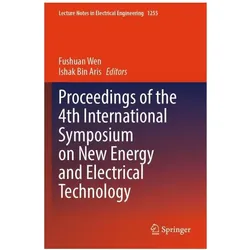 Proceedings of the 4th International Symposium on New Energy and Electrical Technology, Fachbücher von Fushuan Wen, Ishak Bin Aris