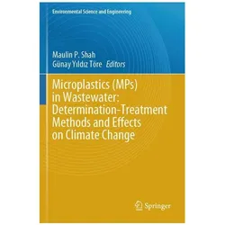 Microplastics (MPs) in Wastewater: Determination-Treatment Methods and Effects o, Fachbücher von Maulin P. Shah, Günay Yildiz Töre