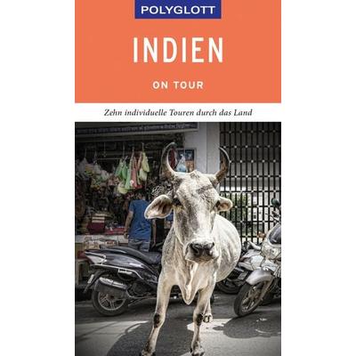 POLYGLOTT on tour Reiseführer Indien, Taschenbuch von Wolfgang Rössig, Polyglott ein Imprint von GRÄFE UND UNZER Verlag GmbH