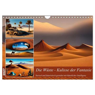 Die Wüste - Kulisse der Fantasie (Wandkalender 2027 DIN A4 quer), CALVENDO Monatskalender