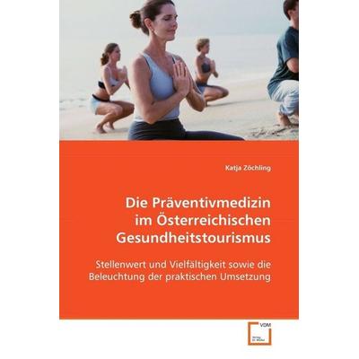 Zöchling, K: Die Präventivmedizin im Österreichischen Gesund, Taschenbuch von Katja Zöchling, VDM, 978-3-639-10602-2
