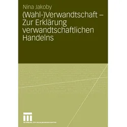 (Wahl-)Verwandtschaft - Zur Erklärung verwandtschaftlichen Handelns, Fachbücher von Nina Jakoby