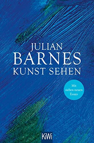Julian Barnes - Kunst sehen: Erweiterte Neuausgabe mit 7 neuen Essays - Preis vom 10.10.2026 11:48:34 h