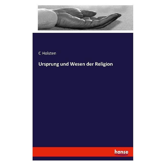 Hansebooks Ursprung und Wesen der Religion (Deutsch, Softcover, C Holsten) (55885922)
