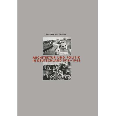 Architektur und Politik in Deutschland 1918–1945, Taschenbuch von Barbara Miller Lane, Vieweg & Teubner, 978-3-528-08707-4