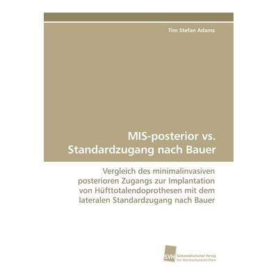 MIS-posterior vs. Standardzugang nach Bauer, Taschenbuch von Tim Stefan Adams, Südwestdeutscher Verlag für Hochschulschriften, 978-3-8381-0950-3