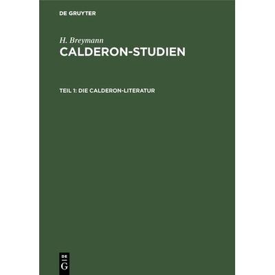 Die Calderon-Literatur, Gebundene Ausgabe von H. Breymann, De Gruyter Oldenbourg, 978-3-486-73262-7