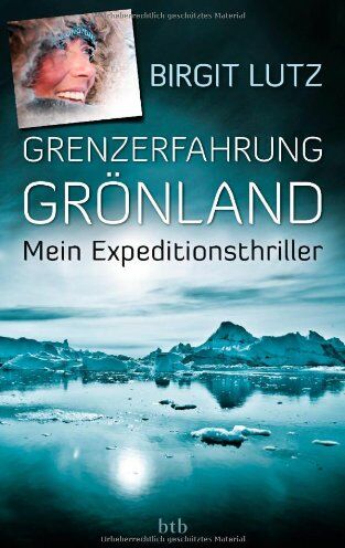 Birgit Lutz - Grenzerfahrung Grönland: Mein Expeditionsthriller - Preis vom 13.10.2026 11:25:28 h