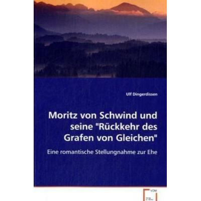 Dingerdissen Ulf: Moritz von Schwind und seine 'Rückkehr des, Taschenbuch von Ulf Dingerdissen, VDM, 978-3-639-06105-5