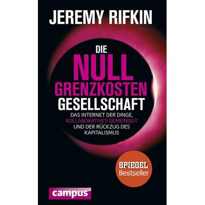Die Null-Grenzkosten-Gesellschaft, Gebundene Ausgabe von Jeremy Rifkin, Campus