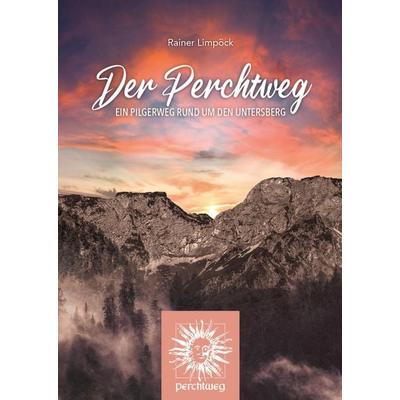 Der Perchtweg, Taschenbuch von Rainer Limpöck, Plenk Media und Verlag, 978-3-9850407-2-8