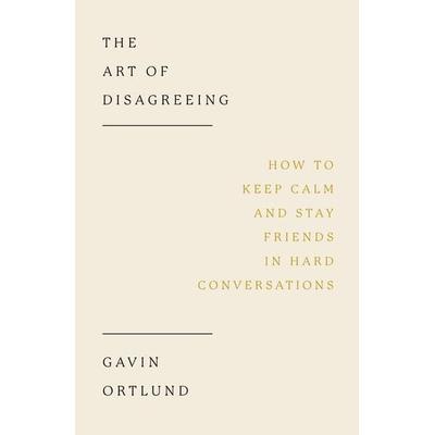 The Art of Disagreeing, Taschenbuch von Gavin Ortlund, The Good Book Company, 978-1-80254-140-3