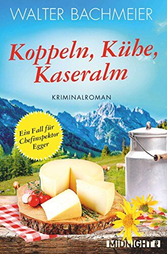 Walter Bachmeier - Koppeln, Kühe, Kaseralm: Ein neuer Fall für Chefinspektor Egger (Ein-Kommissar-Egger-Krimi, Band 3) - Preis vom 09.10.2026 07:28:09 h