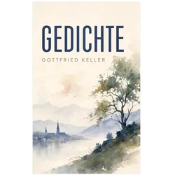Gedichte, Belletristik von Gottfried Keller