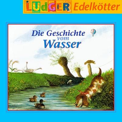 Die Geschichte vom Wasser - , Audio, 4019593796524